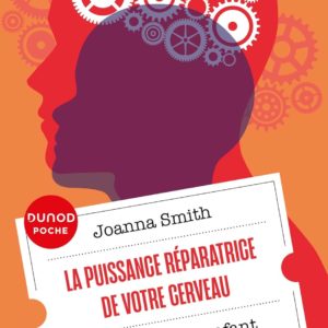La puissance réparatrice de votre cerveau - Choyez votre enfant intérieur en 8 séances