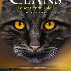 LA GUERRE DES CLANS - CYCLE V L'AUBE DES CLANS - TOME 1 LE SENTIER DU SOLEIL - VOL01