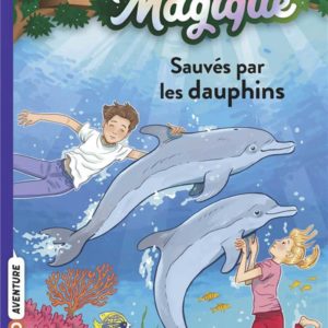 LA CABANE MAGIQUE, TOME 12 - SAUVES PAR LES DAUPHINS