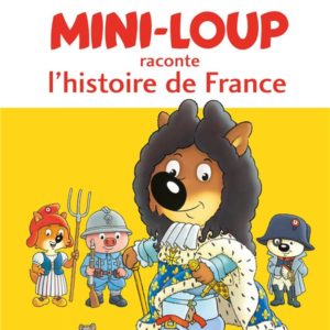 MINI-LOUP RACONTE L'HISTOIRE DE FRANCE