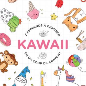 J'APPRENDS A DESSINER KAWAI EN UN COUP DE CRAYON