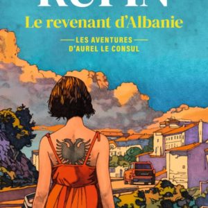LE REVENANT D'ALBANIE (LES AVENTURES D'AUREL LE CONSUL, TOME 6)