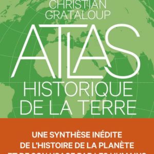 L'ATLAS HISTORIQUE DE LA TERRE