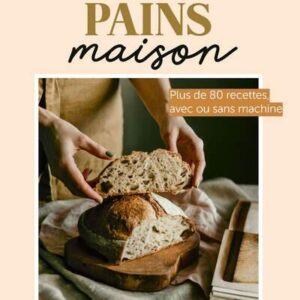 MES PAINS MAISON - NOUVELLE EDITION