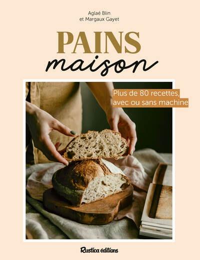 MES PAINS MAISON - NOUVELLE EDITION