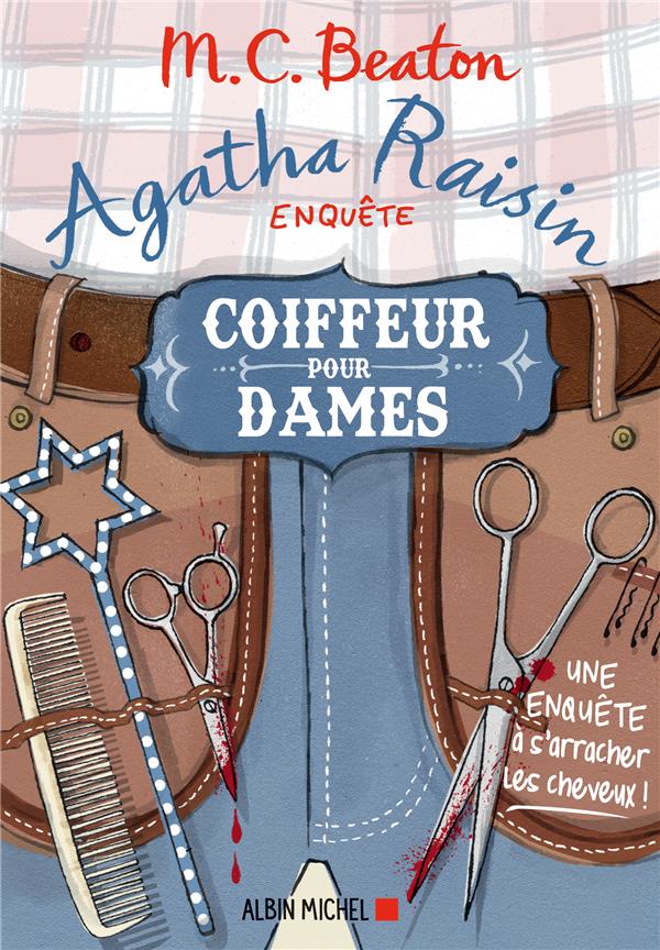 AGATHA RAISIN ENQUETE - T08 - AGATHA RAISIN ENQUETE 8 - COIFFEUR POUR DAMES - UNE ENQUETE A S'ARRACH