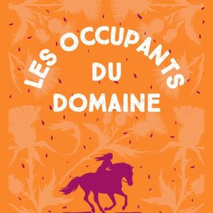 LE MOULIN DU LOUP, T6 - LES OCCUPANTS DU DOMAINE