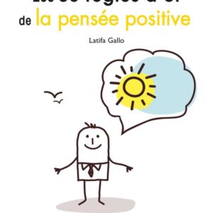 LES 50 REGLES D'OR DE LA PENSEE POSITIVE