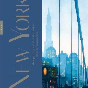 NEW YORK DES PEINTRES ET DES ECRIVAINS