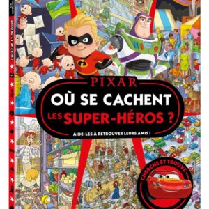 DISNEY PIXAR - OU SE CACHENT LES SUPER-HEROS ? - CHERCHE ET TROUVE