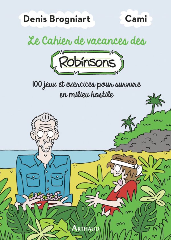 CAHIER DE VACANCES DES ROBINSONS - 100 JEUX ET EXERCICES POUR SURVIVRE EN MILIEU HOSTILE