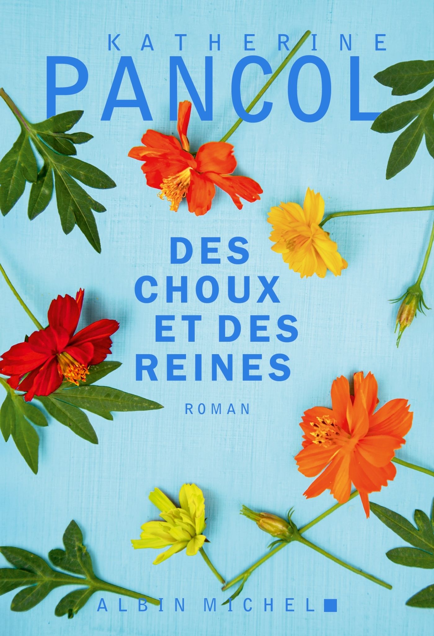 DES CHOUX ET DES REINES - LE NOUVEAU ROMAN DE K.PANCOL