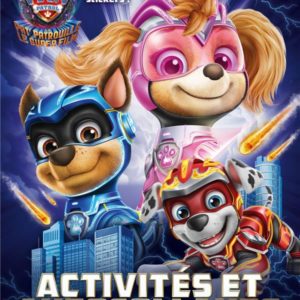 LA PAT' PATROUILLE 2 (THE MIGHTY MOVIE) - ACTIVITES ET AUTOCOLLANTS