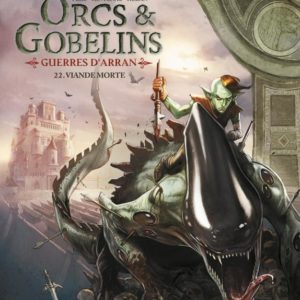 LES TERRES D'ARRAN - ORCS ET GOBELINS - ORCS ET GOBELINS T22 - GUERRES D'ARRAN - VIANDE MORTE
