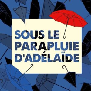SOUS LE PARAPLUIE D'ADELAIDE