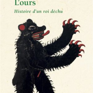 L'OURS - HISTOIRE D'UN ROI DECHU
