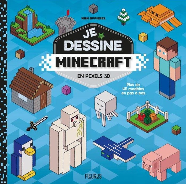 JE DESSINE MINECRAFT - EN PIXELS 3D - NON OFFICIEL - NOUVELLE EDITION