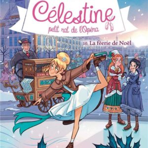 CELESTINE T 10 LA FEERIE DE NOEL - CELESTINE, PETIT RAT DE L'OPERA - TOME 10