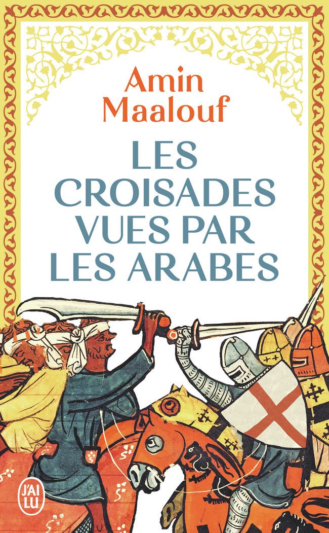 LES CROISADES VUES PAR LES ARABES