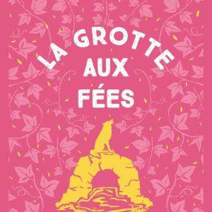 LE MOULIN DU LOUP, T4 - LA GROTTE AUX FEES