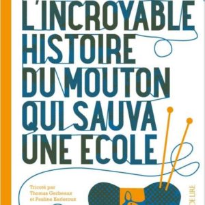 L'INCROYABLE HISTOIRE DU MOUTON QUI SAUVA UNE ECOLE