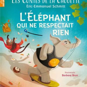 LES CONTES DE LA CHOUETTE - L'ELEPHANT QUI NE RESPECTAIT RIEN
