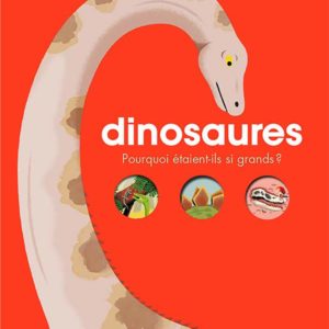 DINOSAURES - POURQUOI ETAIENT-ILS SI GRANDS ?