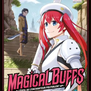 MAGICAL BUFFS : L'EVEIL DE L'ENCHANTEUR POLYVALENT - T02 - MAGICAL BUFFS : L'EVEIL DE L'ENCHANTEUR P