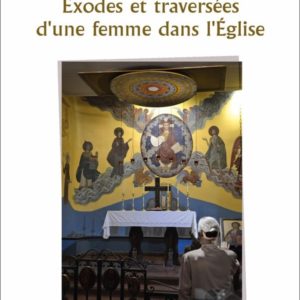 EXODES ET TRAVERSEES - D'UNE FEMME DANS L'EGLISE