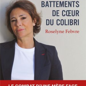 LES BATTEMENTS DE COEUR DU COLIBRI - LE COMBAT D'UNE MERE FACE A L'ADDICTION DE SON FILS