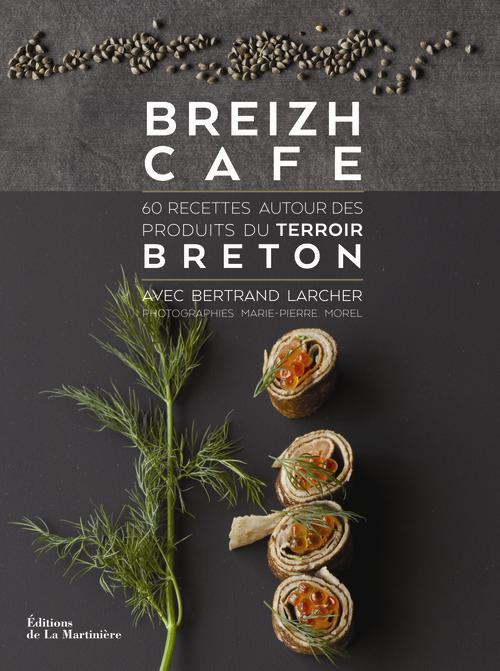 BREIZH CAFE - 60 RECETTES AUTOUR DES PRODUITS DU TERROIR BRETON