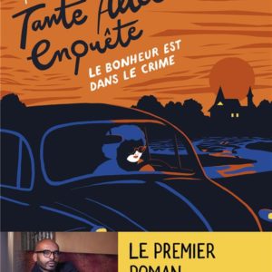 LE BONHEUR EST DANS LE CRIME - TANTE ALICE ENQUETE