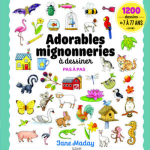 ADORABLES MIGNONNERIES A DESSINER PAS A PAS