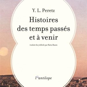 HISTOIRES DES TEMPS PASSES ET A VENIR
