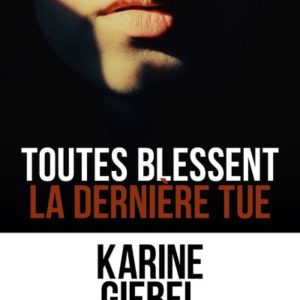 TOUTES BLESSENT, LA DERNIERE TUE
