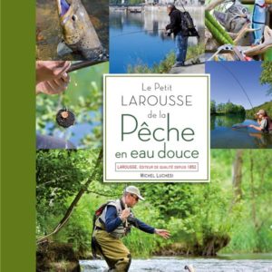 LE PETIT LAROUSSE DE LA PECHE EN EAU DOUCE