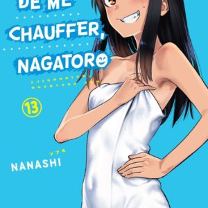 ARRETE DE ME CHAUFFER, NAGATORO - TOME 13