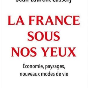 LA FRANCE SOUS NOS YEUX - ECONOMIE, PAYSAGES, NOUVEAUX MODES DE VIE.
