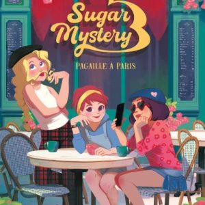 SUGAR MYSTERY - TOME 4 PAGAILLE A PARIS - VOL04