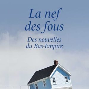 LA NEF DES FOUS - DES NOUVELLES DU BAS-EMPIRE