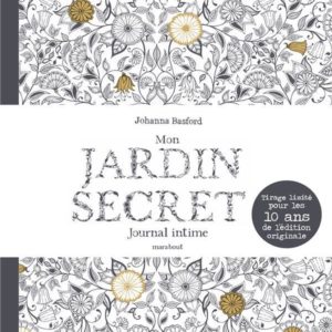MON JARDIN SECRET - JOURNAL INTIME - TIRAGE LIMITE POUR LES 10 ANS DE L EDITION ORIGINALE