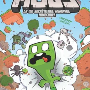 MOBS, LA VIE SECRETE DES MONSTRES MINECRAFT  - TOME 01 - CREEPER GAFFEUR !