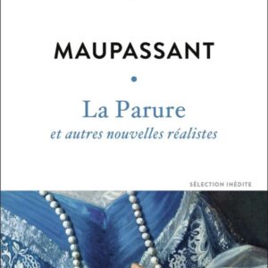 LA PARURE ET AUTRES NOUVELLES REALISTES
