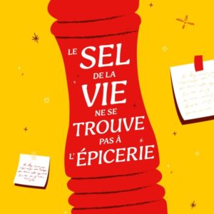 LE SEL DE LA VIE NE SE TROUVE PAS A L'EPICERIE