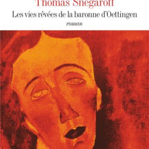LES VIES REVEES DE LA BARONNE D'OETTINGEN