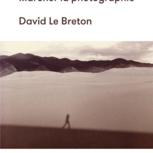 BERNARD PLOSSU : MARCHER LA PHOTOGRAPHIE