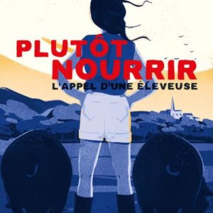 PLUTOT NOURRIR - L'APPEL D'UNE ELEVEUSE