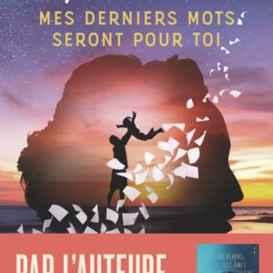 MES DERNIERS MOTS SERONT POUR TOI