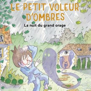 LE PETIT VOLEUR D'OMBRES - LA NUIT DU GRAND ORAGE