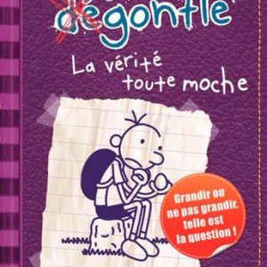 JOURNAL D'UN DEGONFLE - T05 - LA VERITE TOUTE MOCHE - JOURNAL D'UN DEGONFLE, TOME 5